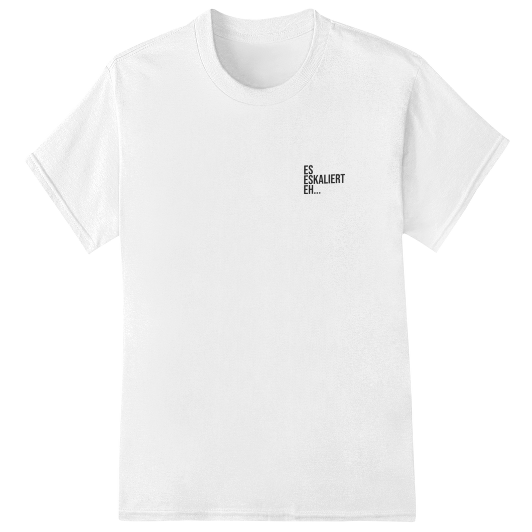 Es eskaliert eh Unisex T-shirt